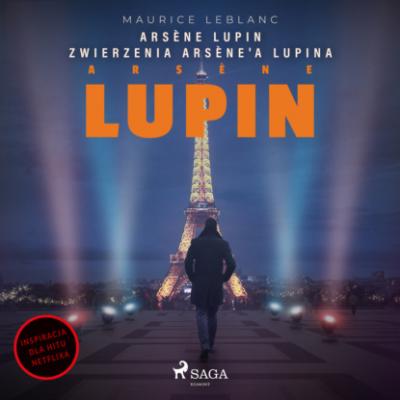 Arsène Lupin. Zwierzenia Arsène'a Lupina - Морис Леблан 