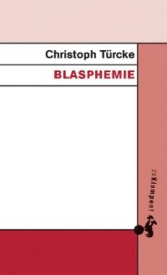 Blasphemie - Christoph Türcke 