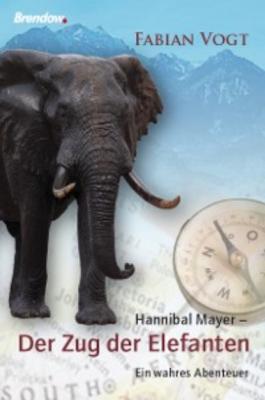 Hannibal Mayer - Der Zug der Elefanten - Fabian Vogt 