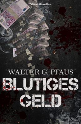 Blutiges Geld - Walter G. Pfaus 