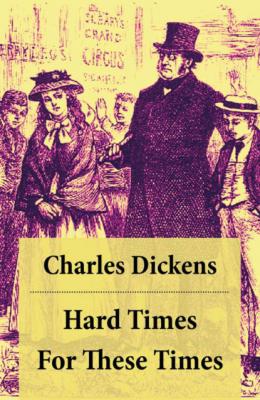 Hard Times: For These Times: Unabridged - Charles Dickens 