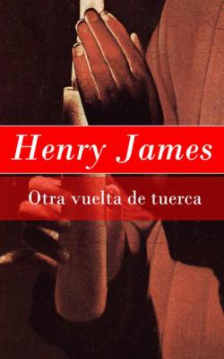 Otra vuelta de tuerca - Henry James 