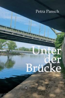 Unter der Brücke - Petra Pansch 