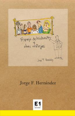 Espejo de historias y otros reflejos - Jorge F. Hernández Ensayo