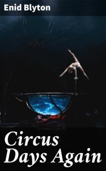 Скачать Circus Days Again - Enid blyton
