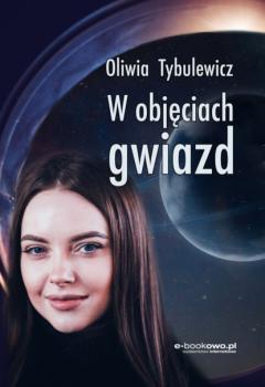 Скачать W objęciach gwiazd - Oliwia Tybulewicz