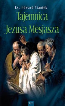 Скачать Tajemnica Jezusa Mesjasza - ks. Edward Staniek