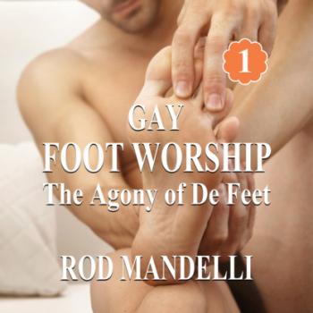 Скачать The Agony of De Feet - Gay Foot Worship, book 1 (Unabridged) - Rod Mandelli