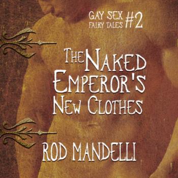 Скачать The Naked Emperor's New Clothes - Gay Sex Fairy Tales, book 2 (Unabridged) - Rod Mandelli