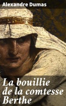 Скачать La bouillie de la comtesse Berthe - Alexandre Dumas