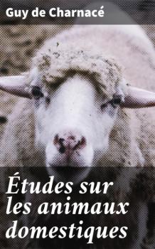 Скачать Études sur les animaux domestiques - Guy de Charnacé