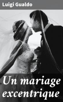 Скачать Un mariage excentrique - Luigi Gualdo