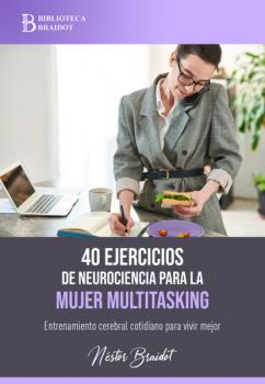 Скачать 40 ejercicios para la mujer multitasking - Néstor P. Braidot