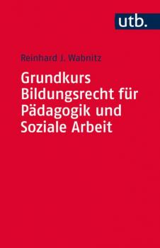 Скачать Grundkurs Bildungsrecht für Pädagogik und Soziale Arbeit - Reinhard J. Wabnitz