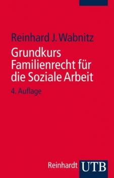 Скачать Grundkurs Familienrecht für die Soziale Arbeit - Reinhard J. Wabnitz