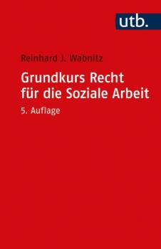 Скачать Grundkurs Recht für die Soziale Arbeit - Reinhard J. Wabnitz