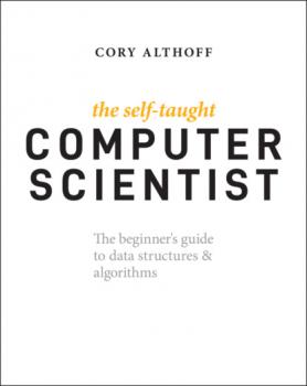 Скачать The Self-Taught Computer Scientist - Cory Althoff