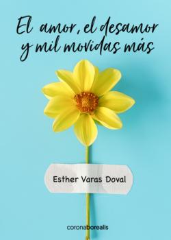 Скачать El amor, el desamor y mil movidas más - Esther Varas