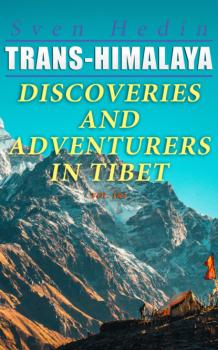 Скачать Trans-Himalaya – Discoveries and Adventurers in Tibet (Vol. 1&2) - Sven  Hedin