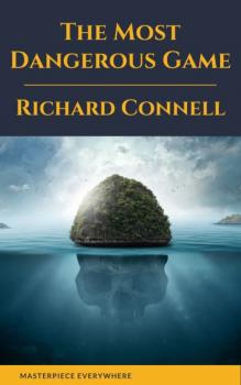 Скачать The Most Dangerous Game : Richard Connell's Original Masterpiece - Richard Connell