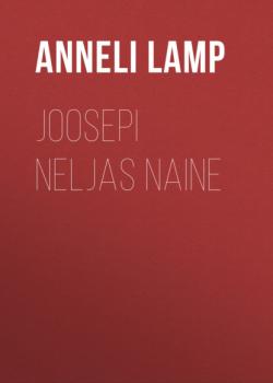 Скачать Joosepi neljas naine - Anneli Lamp