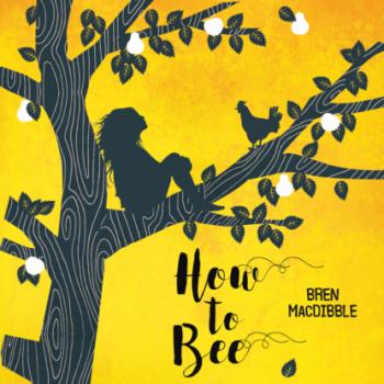 Скачать How to Bee (Unabridged) - Bren MacDibble