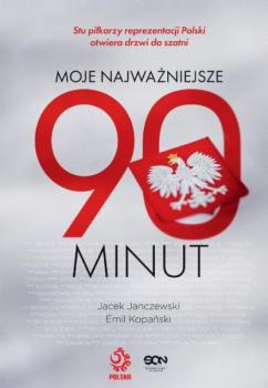 Скачать Moje najważniejsze 90 minut - Jacek Janczewski