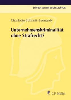 Скачать Unternehmenskriminalität ohne Strafrecht? - Charlotte Schmitt-Leonardy
