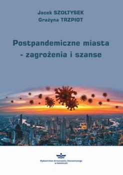 Скачать Postpandemiczne miasta – zagrożenia i szanse - Jacek Szołtysek