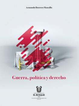 Скачать Guerra, política y derecho - Armando Borrero Mansilla