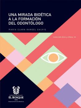 Скачать Una mirada bioética a la formación del odontólogo - María Clara Rangel Galvis