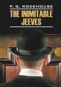 Скачать The Inimitable Jeeves / Этот неподражаемый Дживс. Книга для чтения на английском языке - Пелам Гренвилл Вудхаус