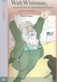 Скачать Walt Whitman, un poeta de la supremacía blanca contra México - Pedro Castro