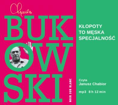 Скачать Kłopoty to męska specjalność - Charles Bukowski