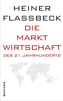 Скачать Die Marktwirtschaft des 21. Jahrhunderts - Heiner Flassbeck