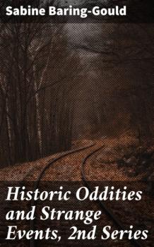 Скачать Historic Oddities and Strange Events, 2nd Series - Baring-Gould Sabine