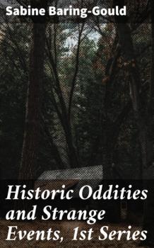 Скачать Historic Oddities and Strange Events, 1st Series - Baring-Gould Sabine
