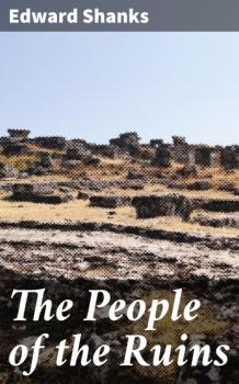 Скачать The People of the Ruins - Edward Shanks