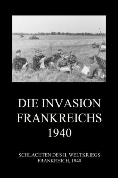 Скачать Die Invasion Frankreichs 1940 - Группа авторов