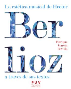Скачать La estética musical de Hector Berlioz a través de sus textos - Enrique García Revilla