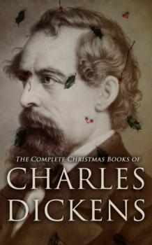 Скачать The Complete Christmas Books of Charles Dickens - Charles Dickens