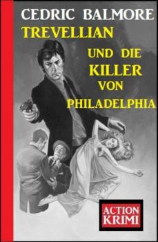 Скачать ​Trevellian und die Killer von Philadelphia: Action Krimi - Cedric Balmore