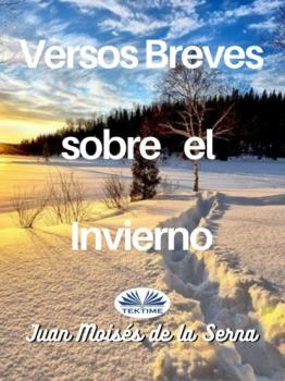 Скачать Versos Breves Sobre El Invierno - Dr. Juan Moisés De La Serna