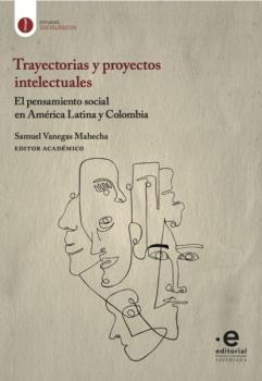 Скачать Trayectorias y proyectos intelectuales - Jaime Eduardo Jaramillo Jiménez
