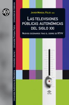 Скачать Las televisiones públicas autonómicas del siglo XXI - AAVV