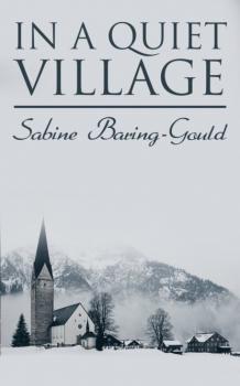 Скачать In a Quiet Village - Baring-Gould Sabine