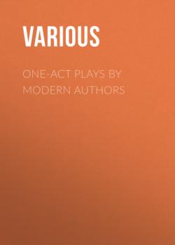 Скачать One-Act Plays by Modern Authors - Various