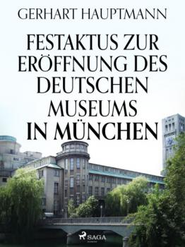 Скачать Festaktus zur Eröffnung des Deutschen Museums in München - Gerhart Hauptmann