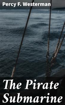 Скачать The Pirate Submarine - Percy F. Westerman