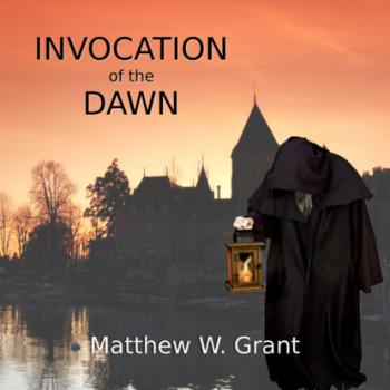 Скачать Invocation of the Dawn (Unabridged) - Matthew W. Grant